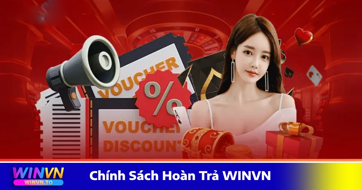 Chính Sách Hoàn Trả WINVN – Nhận Hoàn Tiền Khi Cá Cược 4 Hướng Dẫn Nhận Tiền Hoàn Trả Tại WINVN