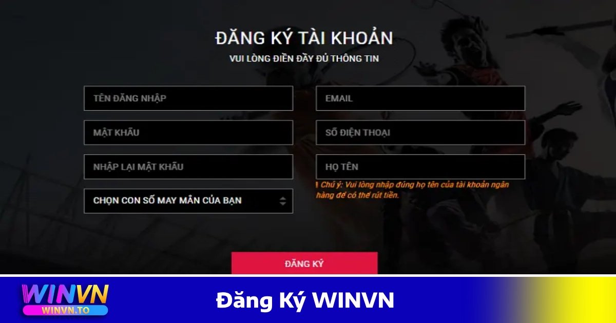 Đăng Ký WINVN – Tạo Tài Khoản Đơn Giản & Nhanh Chóng 1 Cách Đăng Ký WINVN Chỉ Trong 1 Phút