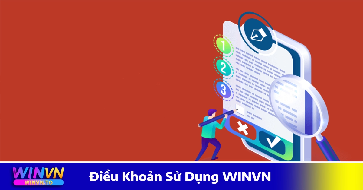 Điều Khoản Sử Dụng WINVN – Quy Định Quan Trọng Cần Biết 1 Điều Khoản Sử Dụng WINVN Khi Đăng Ký & Sử Dụng Tài Khoản