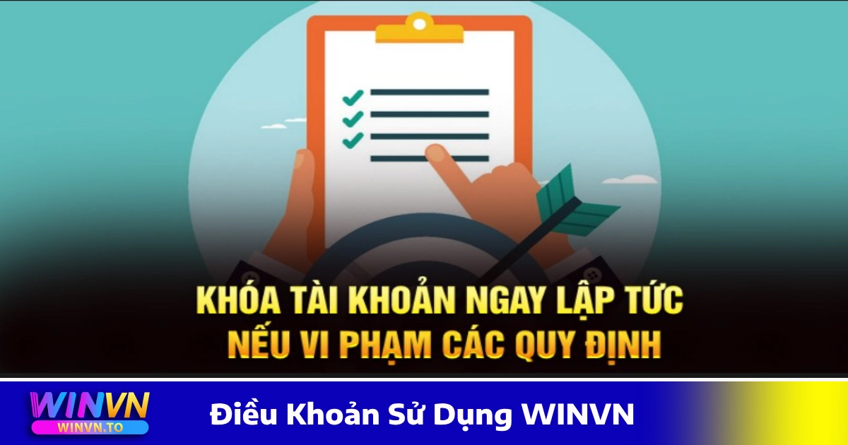 Điều Khoản Sử Dụng WINVN – Quy Định Quan Trọng Cần Biết 2 Khi nào tài khoản có thể bị khóa & cách giải quyết?