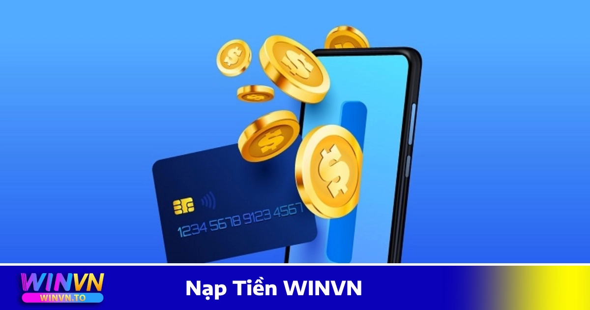Nạp Tiền WINVN – Hướng Dẫn Giao Dịch Siêu Tốc & An Toàn 4 Khi nào nên chọn phương thức nạp tiền phù hợp?