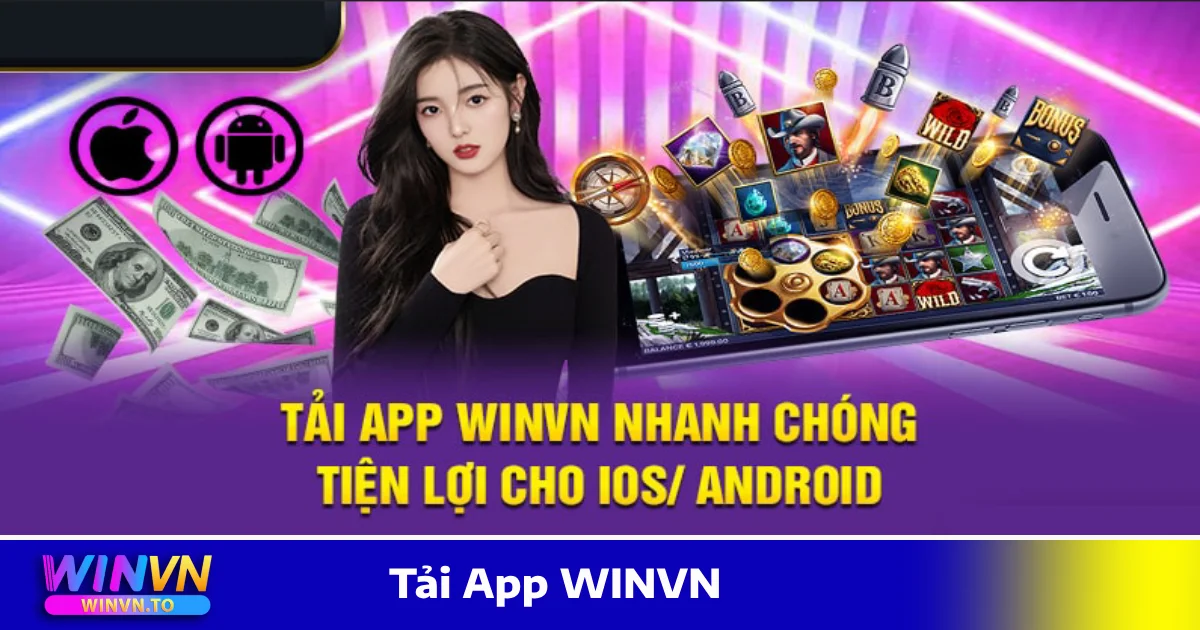 Tải App WINVN: Trải Nghiệm Thế Giới Cá Cược Mọi Lúc Mọi Nơi 3 Hướng Dẫn Tải & Cài Đặt Ứng Dụng WINVN Trên Điện Thoại